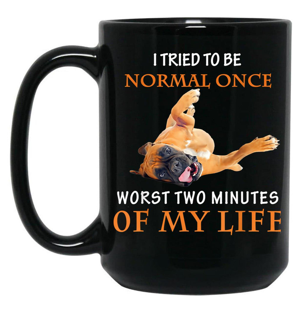 I Tried To Be Normal Once Worst Two Minutes Boxer Dog Black Coffee Mug
