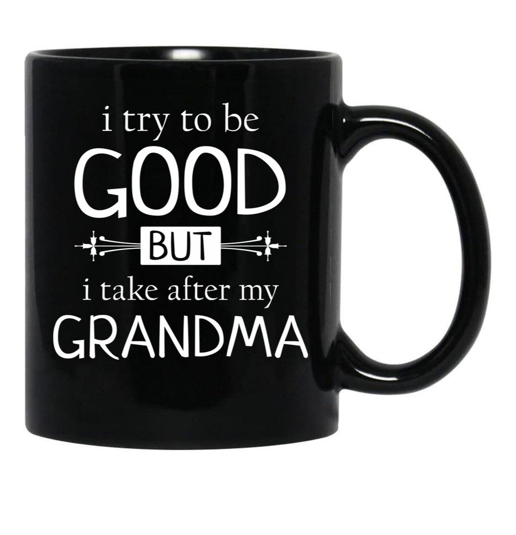 I Try To Be Good But I Take After My Grandma - Grandkids Gift Black Coffee Mug - Black