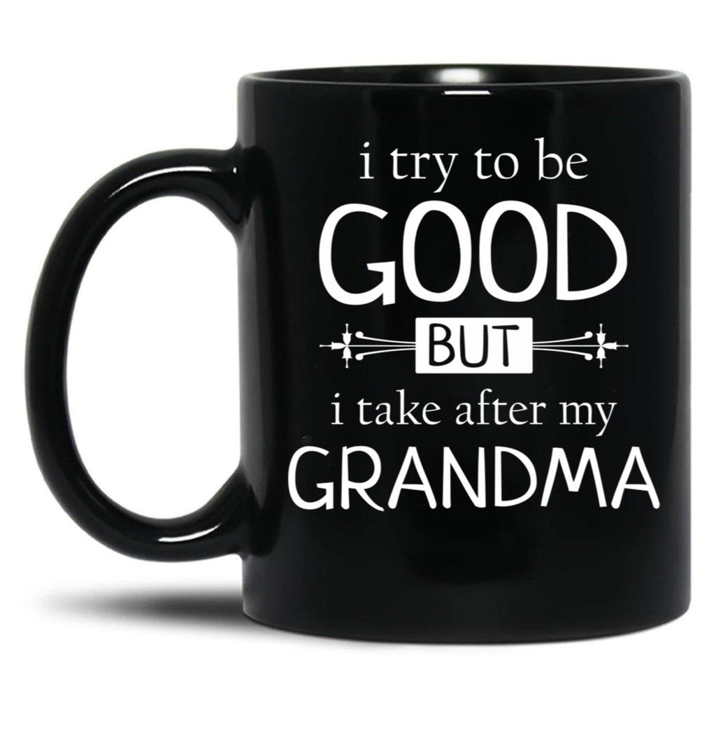 I Try To Be Good But I Take After My Grandma - Grandkids Gift Black Coffee Mug