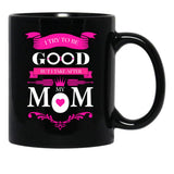 I Try To Be Good But I Take After My Mom Mothers Day Black Coffee Mug - Black