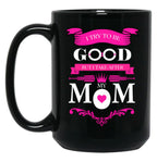 I Try To Be Good But I Take After My Mom Mothers Day Black Coffee Mug