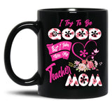 I Try To Be Good But I Take After My Teacher Mom Floral Family Teacher Mother'S Day Black Coffee Mug