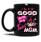 I Try To Be Good But I Take After My Teacher Mom Floral Family Teacher Mother'S Day Black Coffee Mug