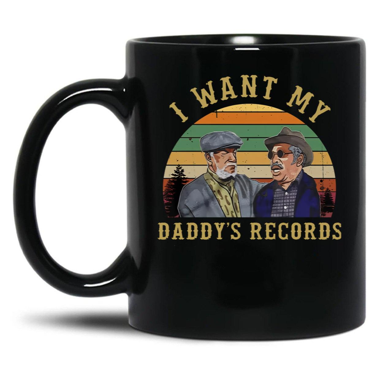 I Want My Daddy Records Unisex Sanford And Son Coffee Mug Black Coffee Mug, Gift Coffee Mug
