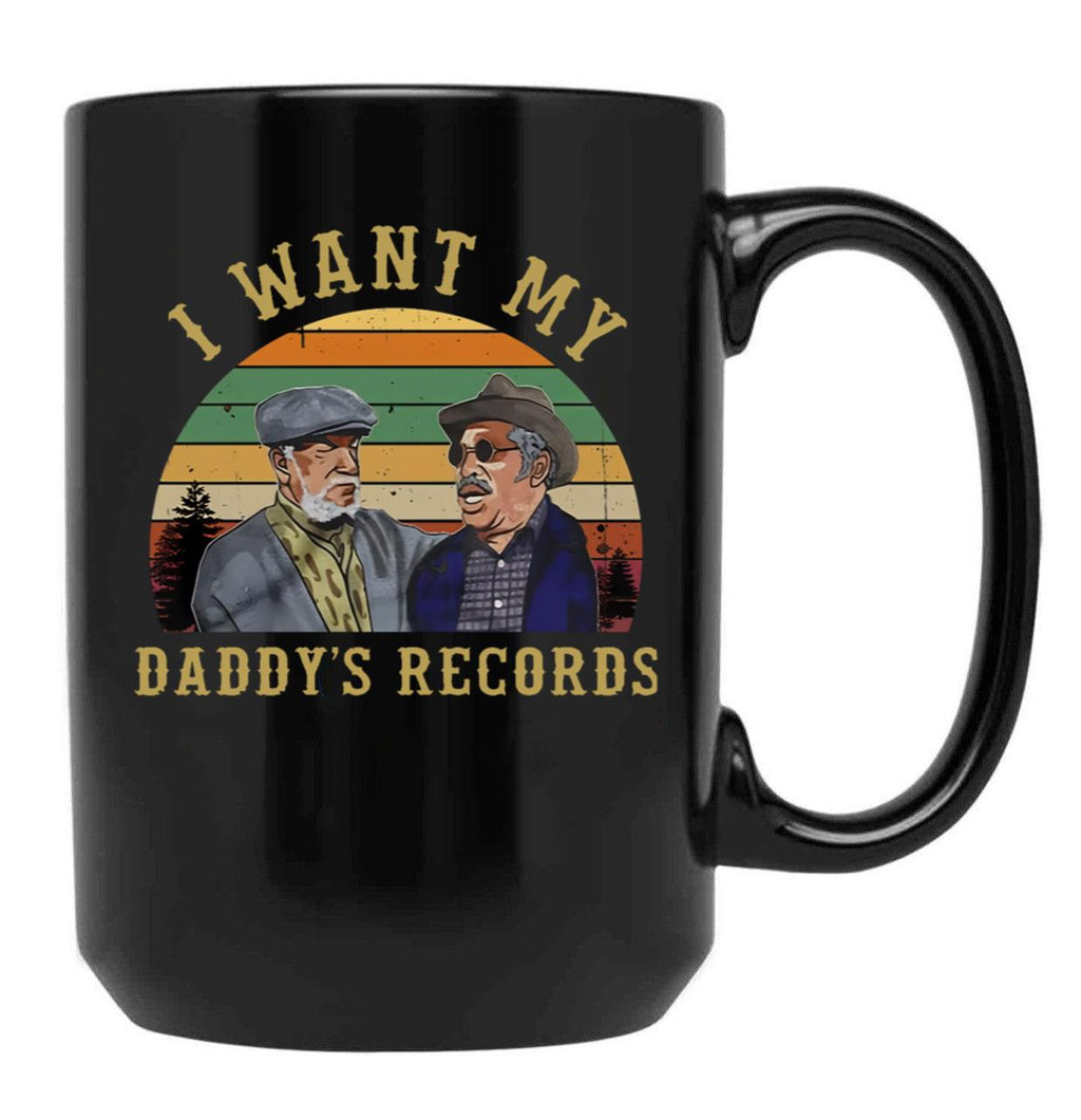 I Want My Daddy Records Unisex Sanford And Son Coffee Mug Black Coffee Mug, Gift Coffee Mug