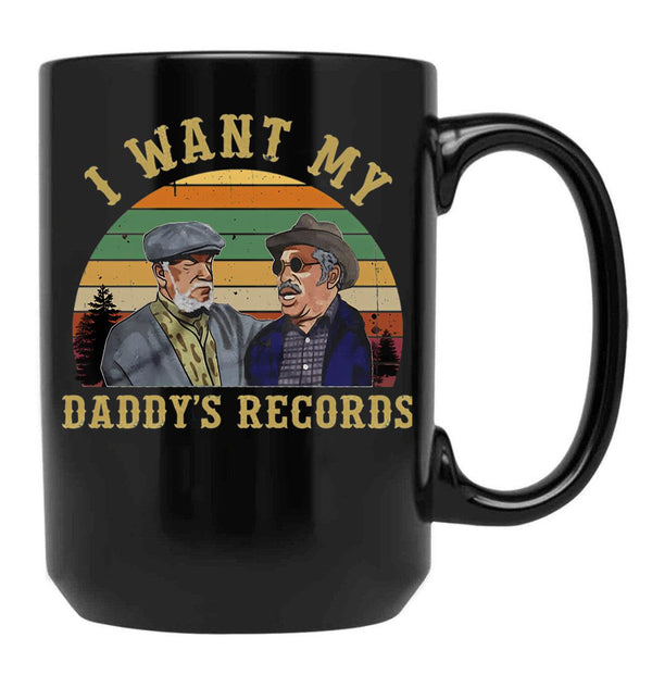 I Want My Daddy Records Unisex T-Shirt Sanford And Son T-Shirt Black Coffee Mug, Gift Coffee Mug