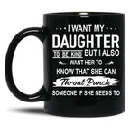 I Want My Daughter To Be Kind Black Coffee Mug