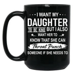 I Want My Daughter To Be Kind Black Coffee Mug