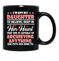 I Want My Daughter To Believe Deep In Her Heart Black Coffee Mug - Black