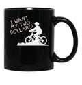 I Want My Two Dollars Black Coffee Mug, Gift Coffee Mug - Black