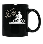 I Want My Two Dollars Black Coffee Mug, Gift Coffee Mug - Black