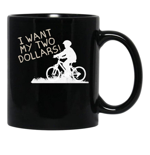 I Want My Two Dollars Black Coffee Mug, Gift Coffee Mug - Black