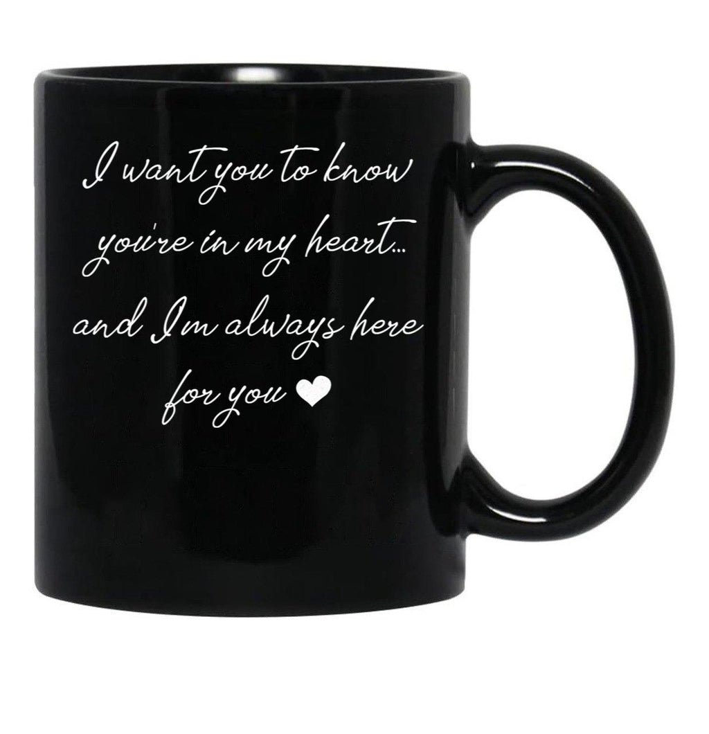 I Want You To Know You'Re In My Heart... (1) Black Coffee Mug - Black
