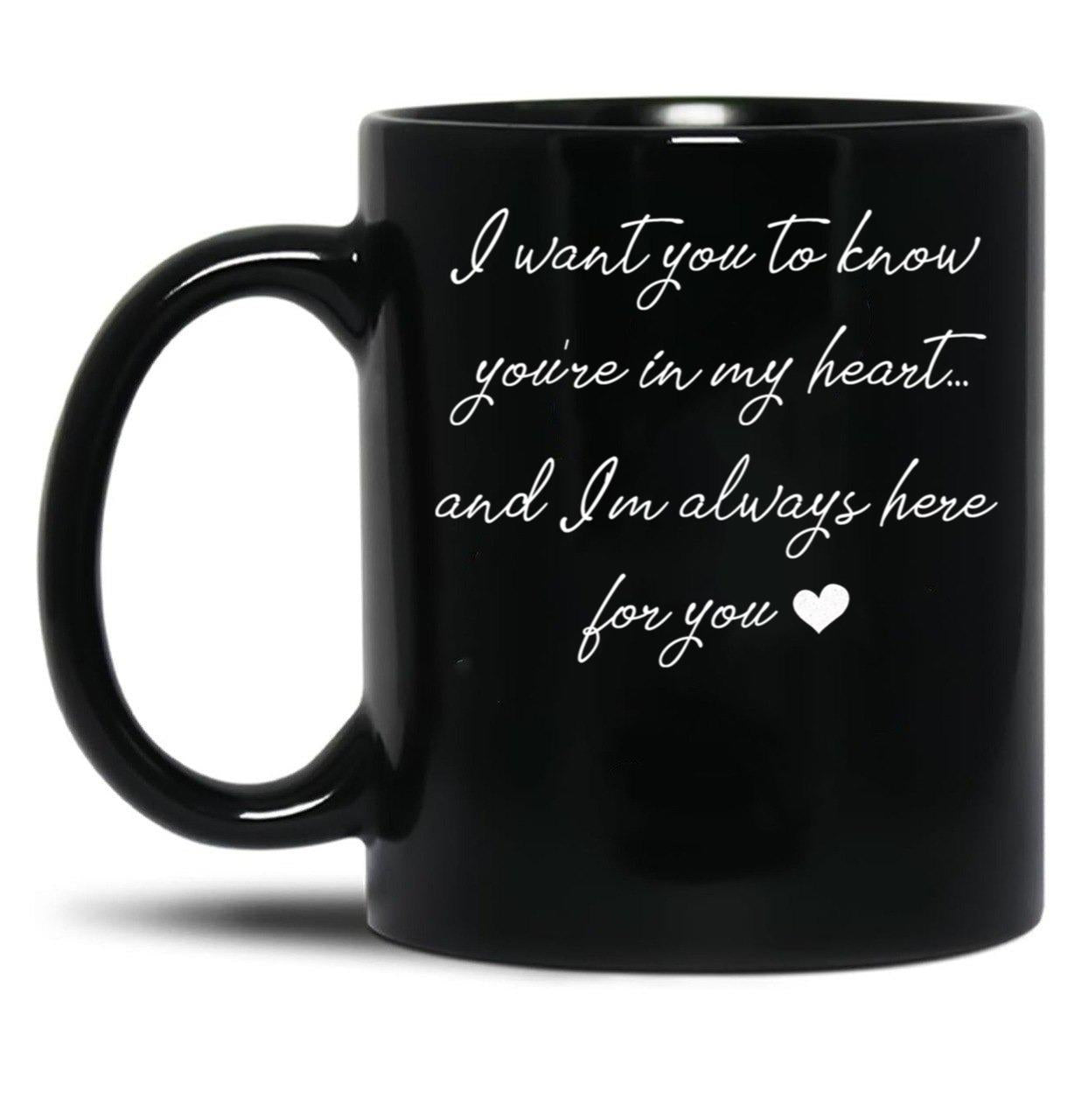 I Want You To Know You'Re In My Heart... (1) Black Coffee Mug