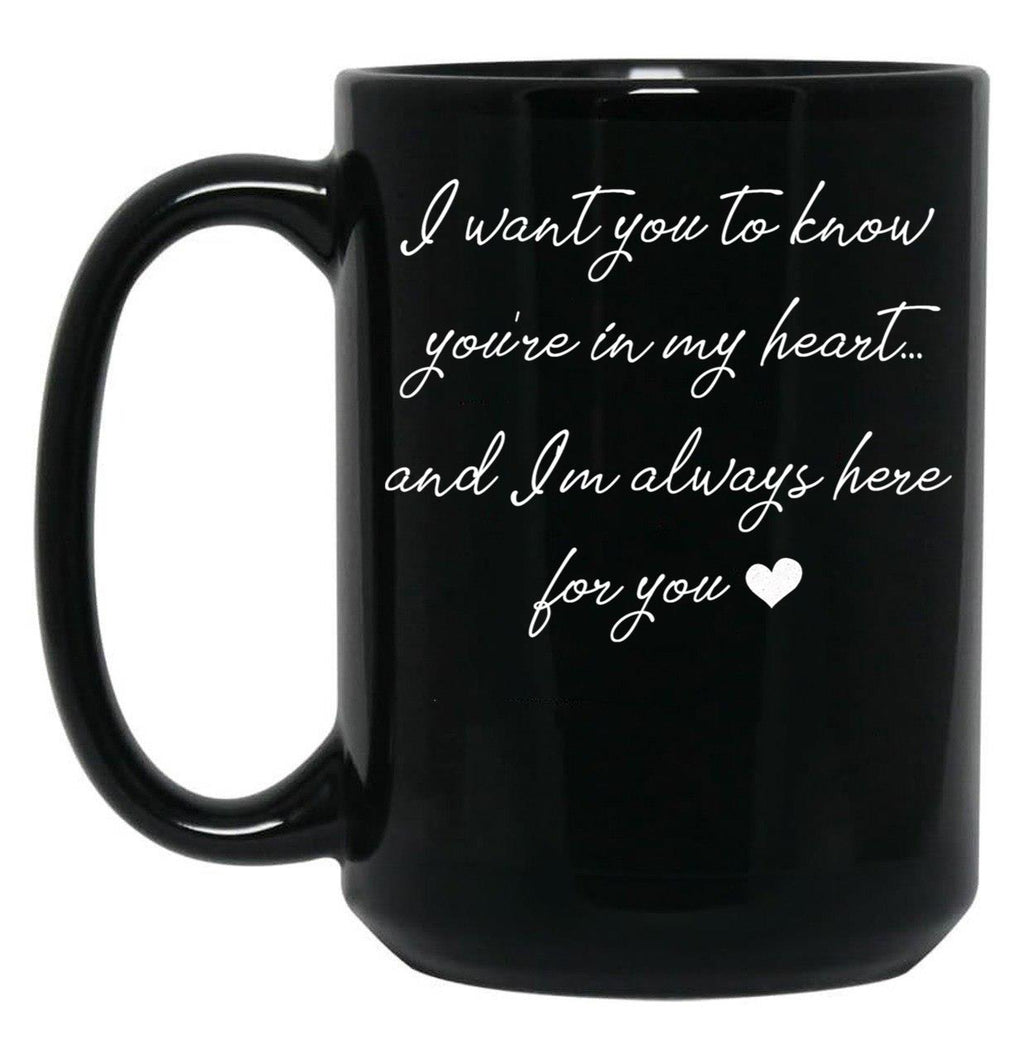 I Want You To Know You'Re In My Heart... (1) Black Coffee Mug