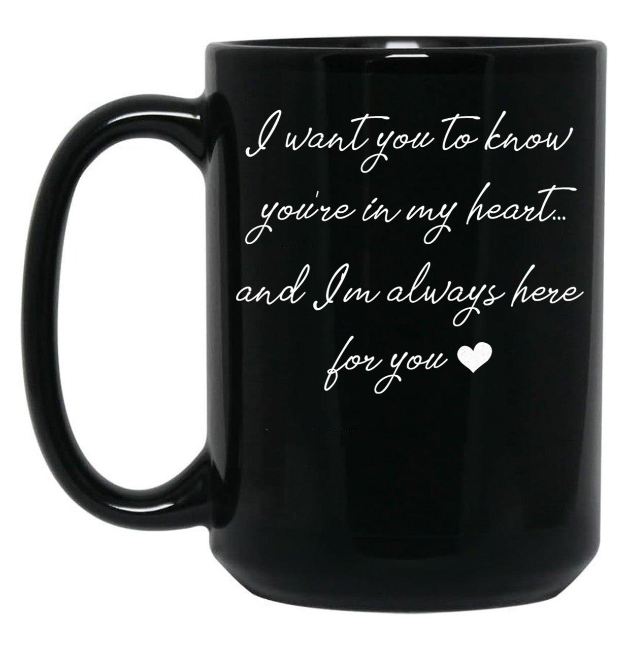 I Want You To Know You'Re In My Heart... (1) Black Coffee Mug