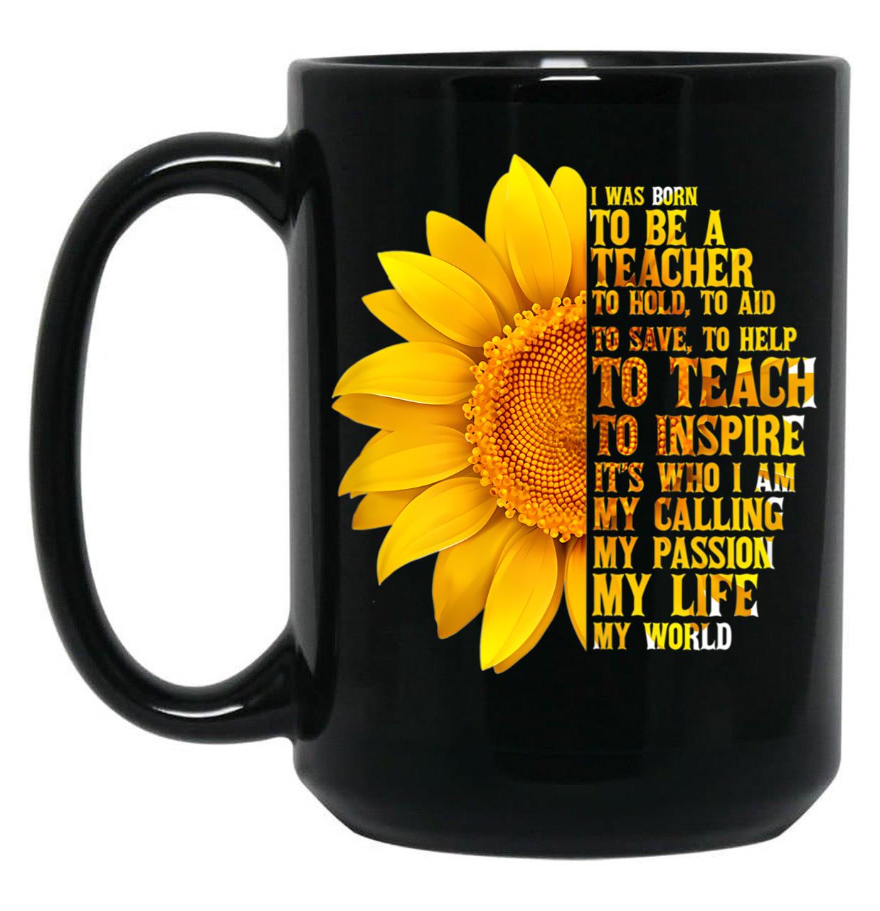 I Was Born To Be A Teacher  With Sunflowers Black Coffee Mug