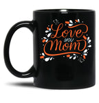 I Wear Orange For My Mom - Love You Mom Black Coffee Mug