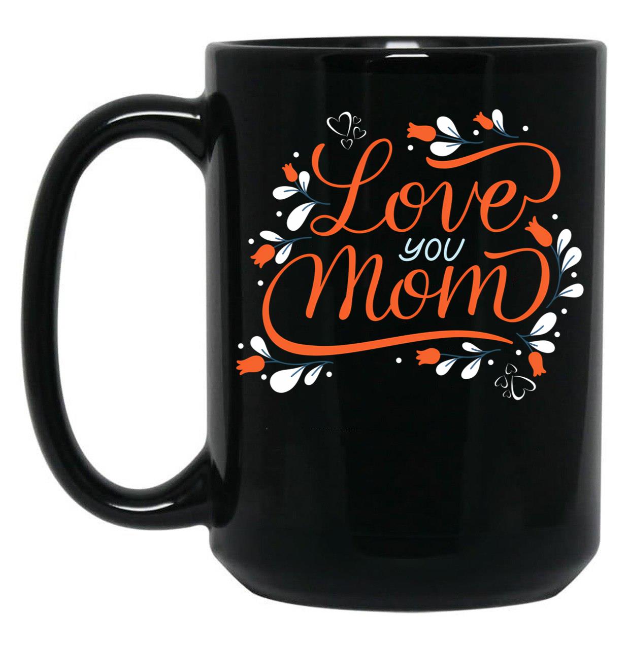 I Wear Orange For My Mom - Love You Mom Black Coffee Mug
