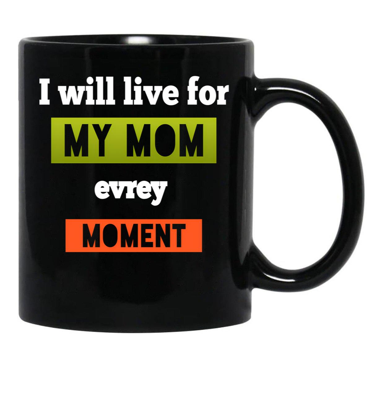 I Well To Life For Mom Evrey Moment Calssic  Mama Gift Black Coffee Mug - Black