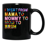I Went From Mama Mom Mommy Bruh Tie Dye Women Mother Birthday Gift Black Coffee Mug - Black