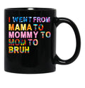I Went From Mama Mom Mommy Bruh Tie Dye Women Mother Birthday Gift Black Coffee Mug - Black