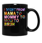 I Went From Mama Mom Mommy Bruh Tie Dye Women Mother Birthday Gift Black Coffee Mug - Black