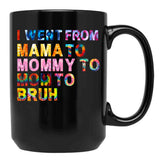 I Went From Mama Mom Mommy Bruh Tie Dye Women Mother Birthday Gift Black Coffee Mug - Black