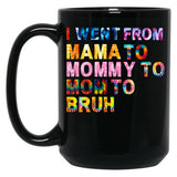 I Went From Mama Mom Mommy Bruh Tie Dye Women Mother Birthday Gift Black Coffee Mug