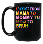 I Went From Mama Mom Mommy Bruh Tie Dye Women Mother Birthday Gift Black Coffee Mug