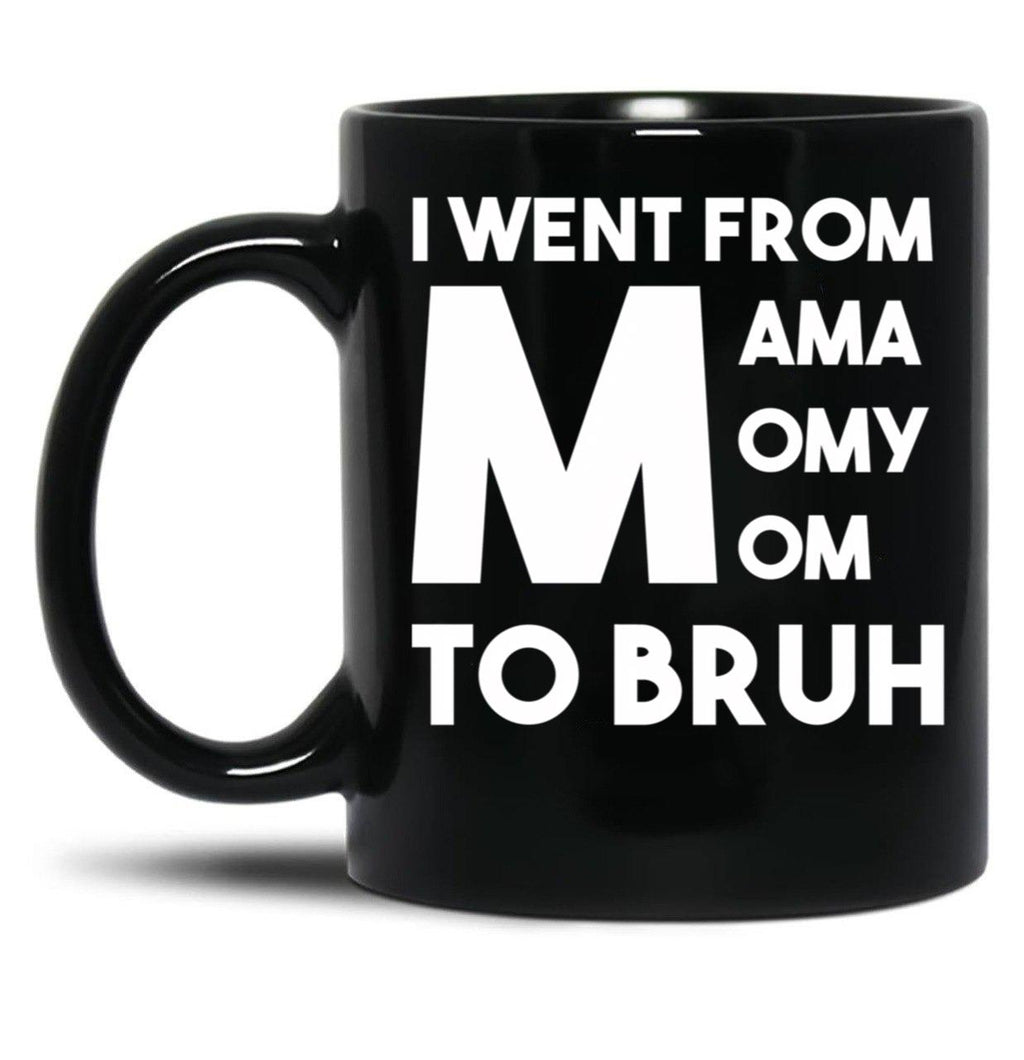 I Went From Mama Momy Mom To Bruh Black Coffee Mug