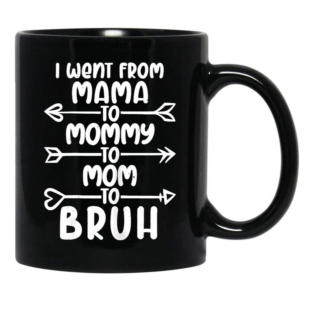 I Went From Mama O Mommy O Mom O Bruh Baby Momm Black Coffee Mug - Black