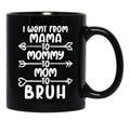 I Went From Mama O Mommy O Mom O Bruh Baby Momm Black Coffee Mug - Black