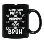 I Went From Mama O Mommy O Mom O Bruh Baby Momm Black Coffee Mug - Black