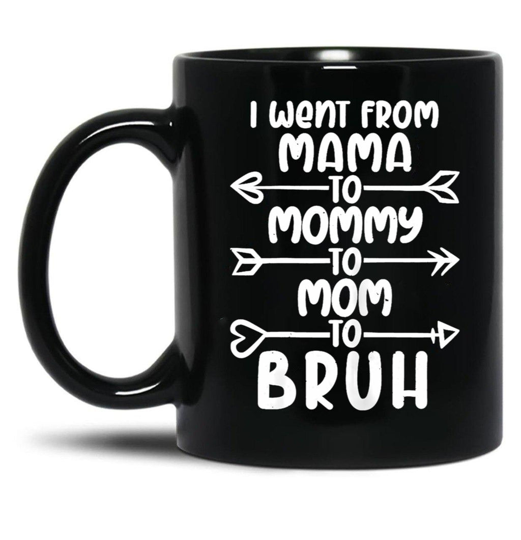 I Went From Mama O Mommy O Mom O Bruh Baby Momm Black Coffee Mug