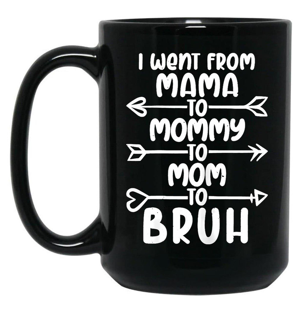 I Went From Mama O Mommy O Mom O Bruh Baby Momm Black Coffee Mug