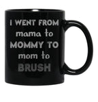 I Went From Mama To Mommy To Mom To Bruh 2 Black Coffee Mug - Black
