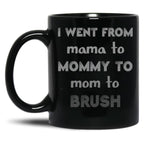 I Went From Mama To Mommy To Mom To Bruh 2 Black Coffee Mug