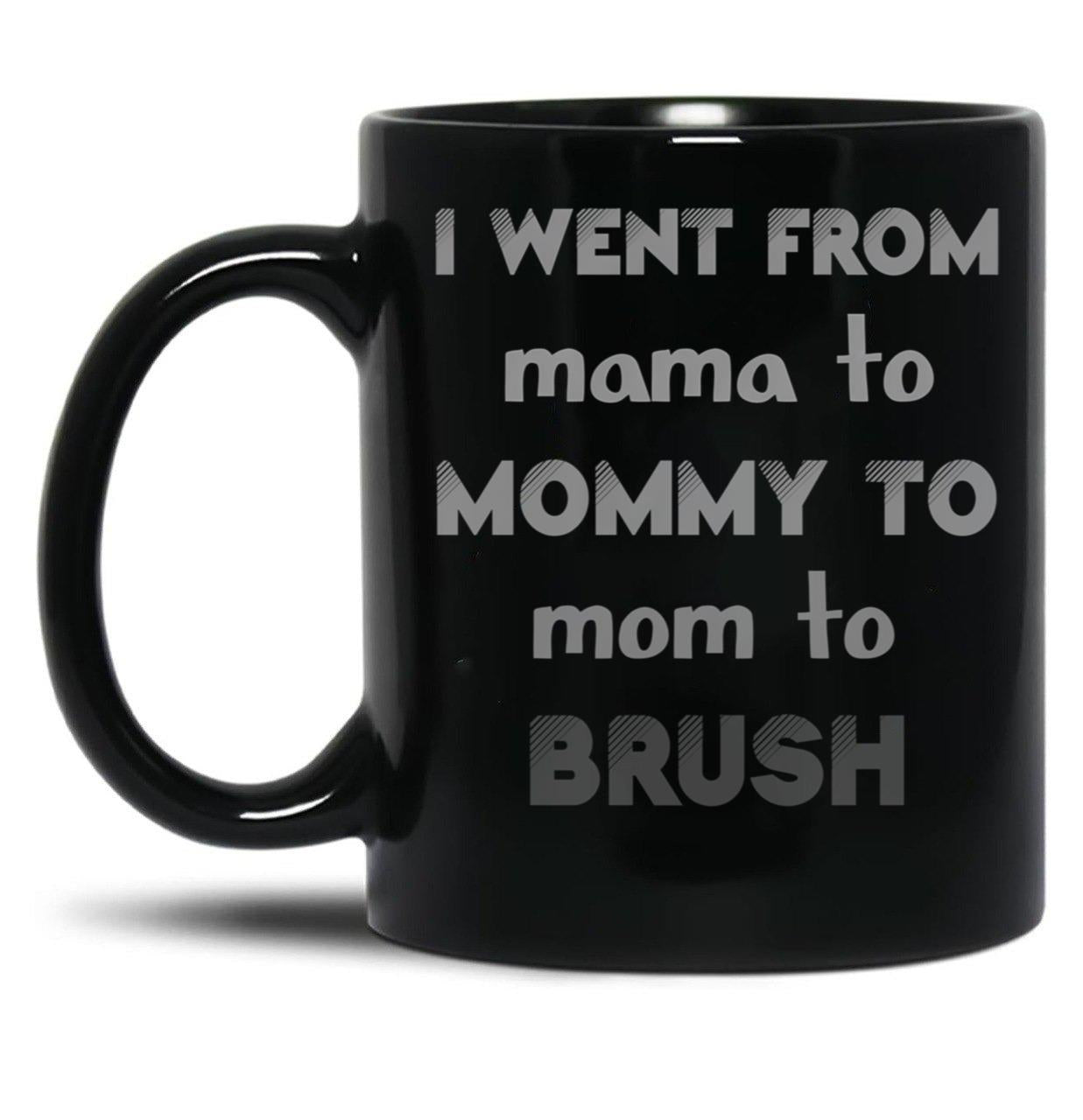I Went From Mama To Mommy To Mom To Bruh 2 Black Coffee Mug