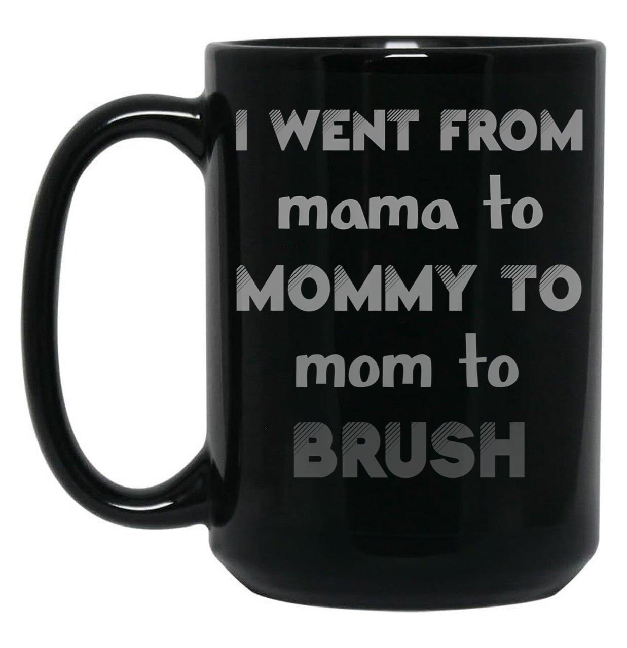 I Went From Mama To Mommy To Mom To Bruh 2 Black Coffee Mug