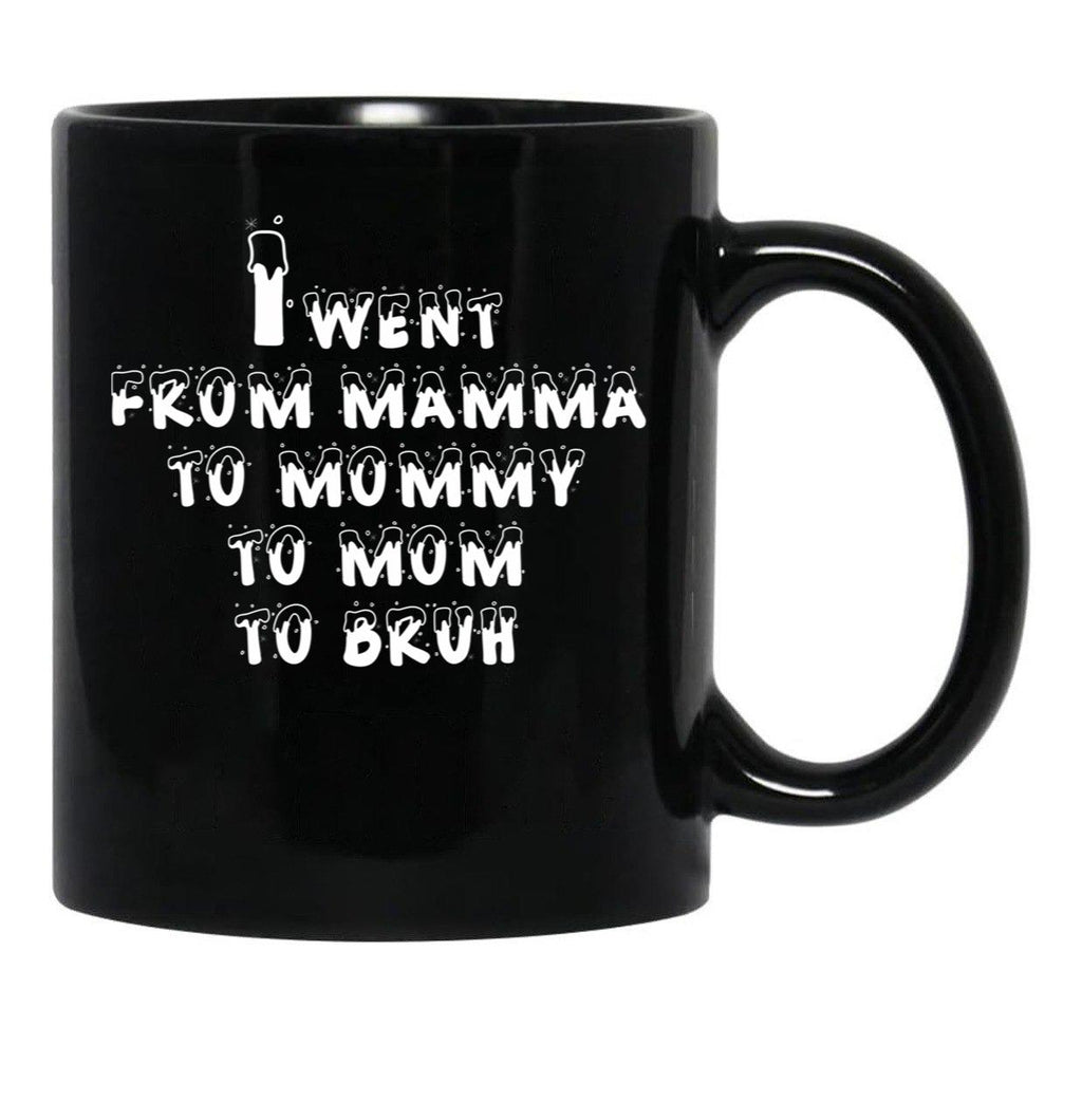 I Went From Mama To Mommy To Mom To Bruh 5 Black Coffee Mug - Black
