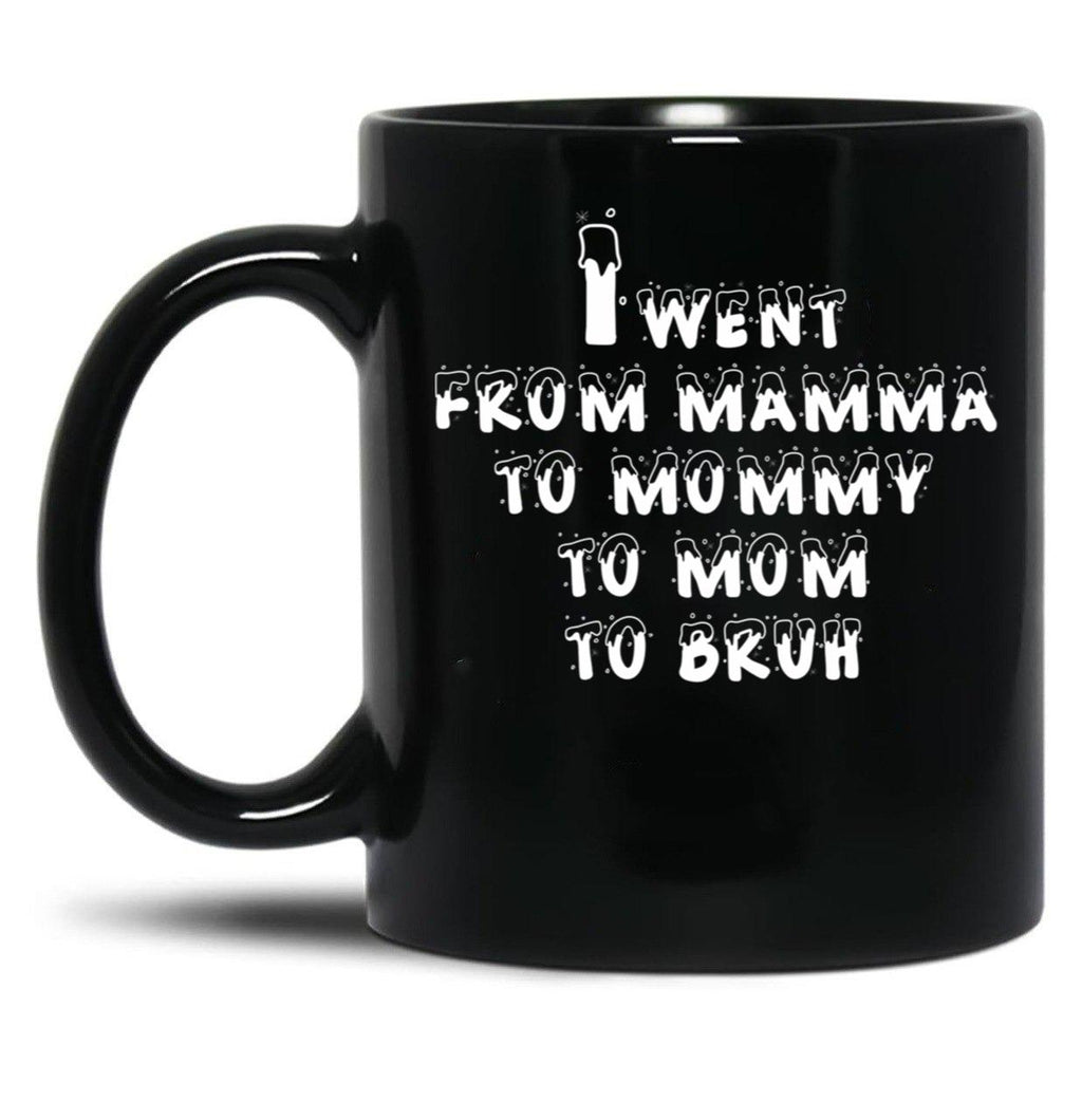 I Went From Mama To Mommy To Mom To Bruh 5 Black Coffee Mug