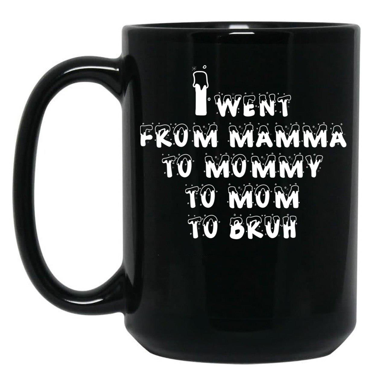 I Went From Mama To Mommy To Mom To Bruh 5 Black Coffee Mug