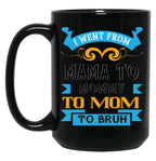 I Went From Mama To Mommy To Mom To Bruh Blue Black Coffee Mug
