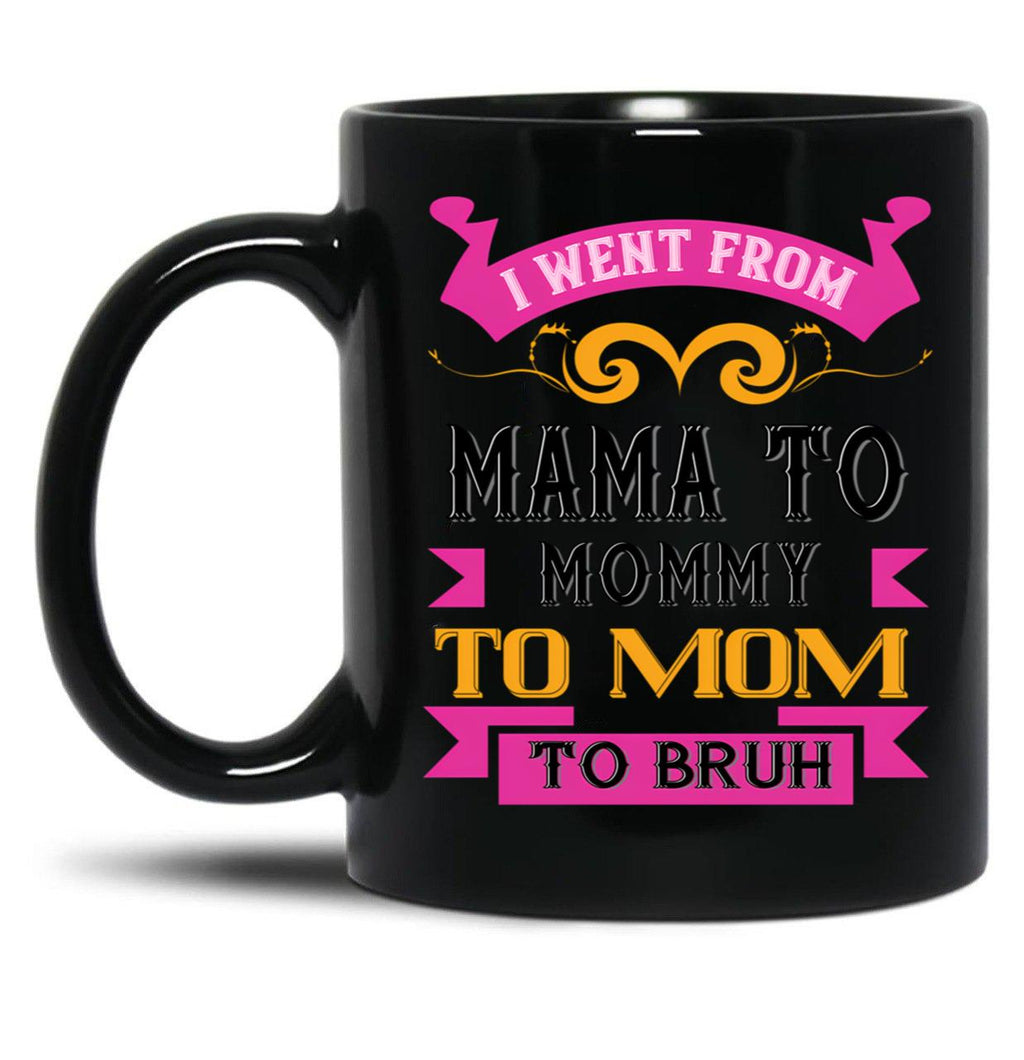 I Went From Mama To Mommy To Mom To Bruh Dark Pink Black Coffee Mug