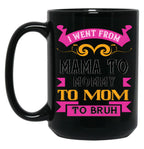 I Went From Mama To Mommy To Mom To Bruh Dark Pink Black Coffee Mug
