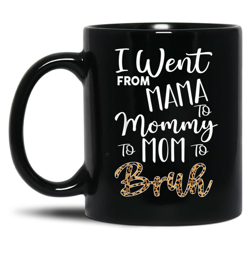 I Went From Mama To Mommy To Mom To Bruh First Mother'S Day Black Coffee Mug