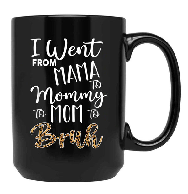 I Went From Mama To Mommy To Mom To Bruh First Mother'S Day Black Coffee Mug - Black