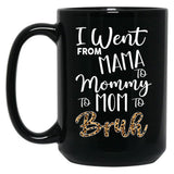 I Went From Mama To Mommy To Mom To Bruh First Mother'S Day Black Coffee Mug