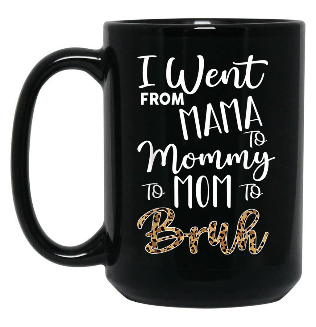 I Went From Mama To Mommy To Mom To Bruh First Mother'S Day Black Coffee Mug